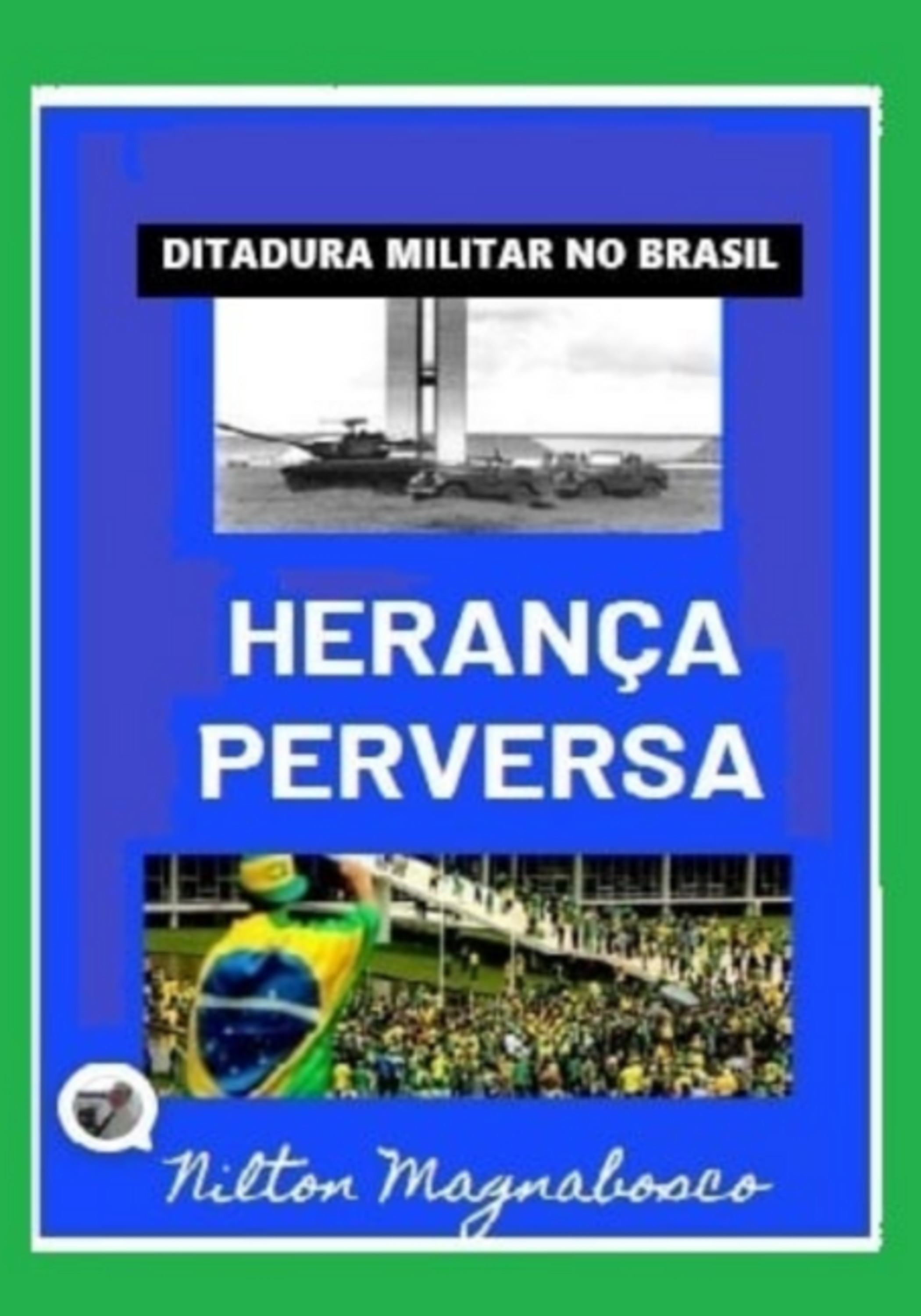 Herança Perversa Da Ditadura Militar