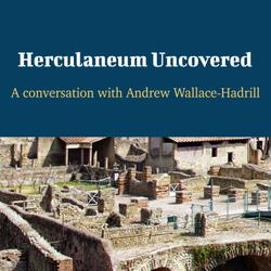 Herculaneum Uncovered - A Conversation with Andrew Wallace-Hadrill