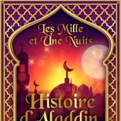 Histoire d’Aladdin, ou la Lampe merveilleuse 