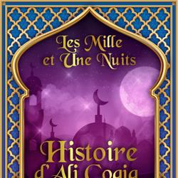 Histoire d’Ali Cogia, marchand de Bagdad 