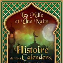 Histoire de trois Calenders, fils de rois, et de cinq Dames de Bagdad 