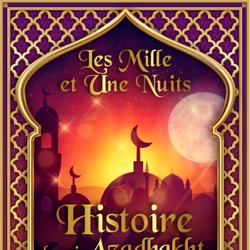 Histoire du roi Azadbakht, ou des dix visirs 