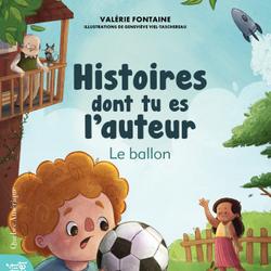 Histoires dont tu es l’auteur - Le ballon