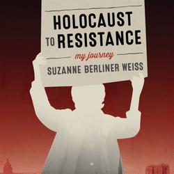 Holocaust to Resistance, My Journey