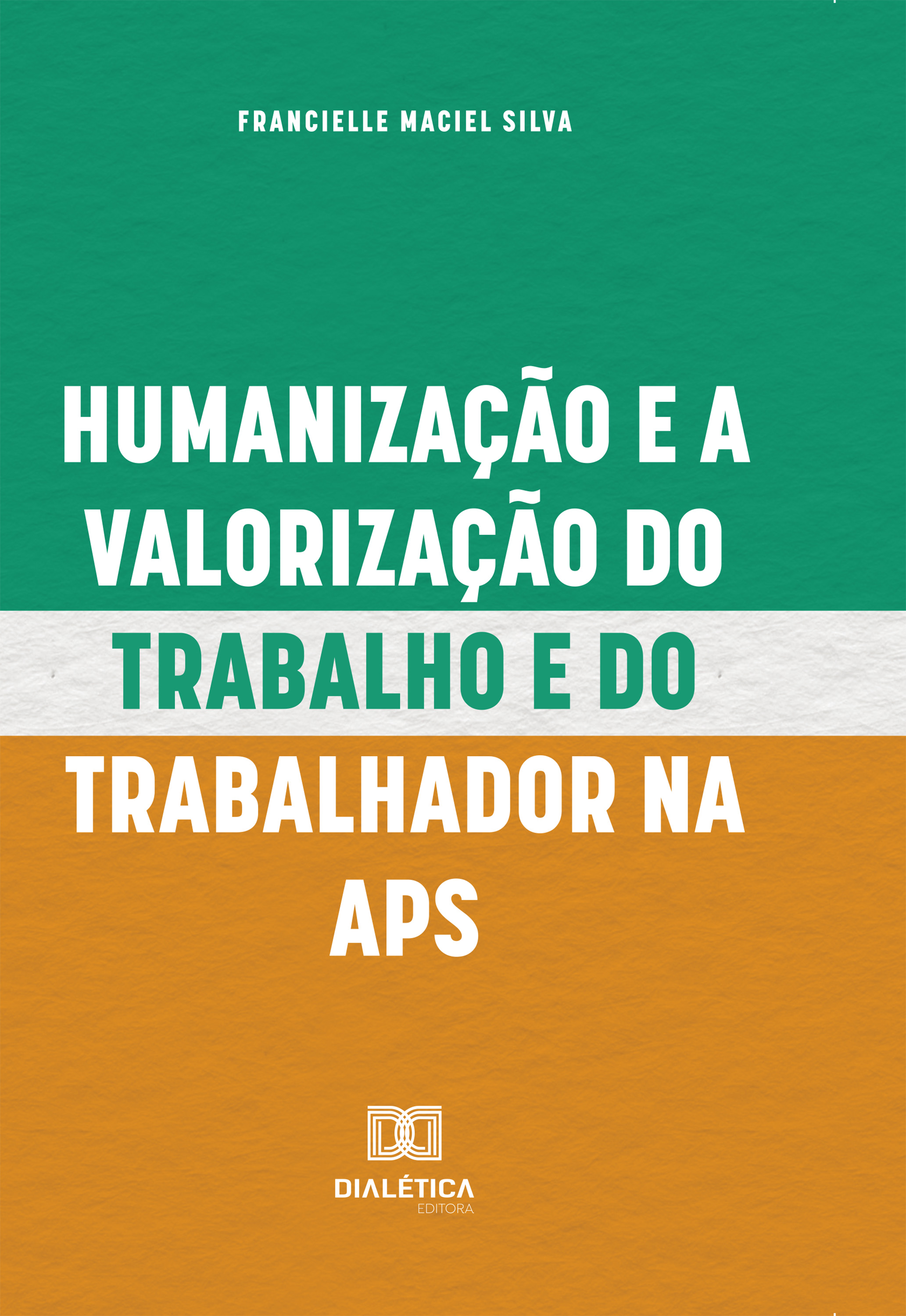 Humanização e a Valorização do Trabalho e do Trabalhador na APS