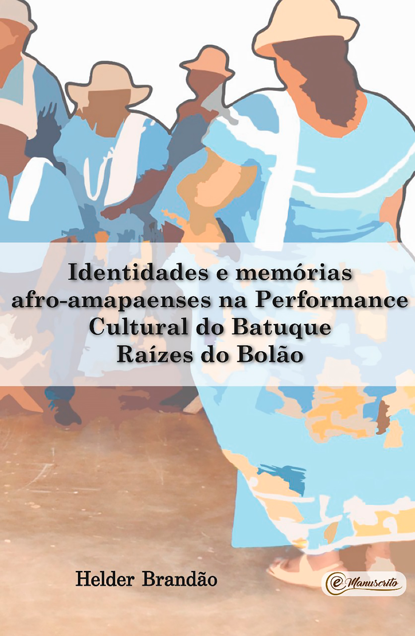 Identidades e memórias afro-amapaenses na Performance Cultural do Batuque Raízes do Bolão