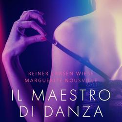 Il maestro di danza - 2 brevi racconti erotici in collaborazione con Erika Lust