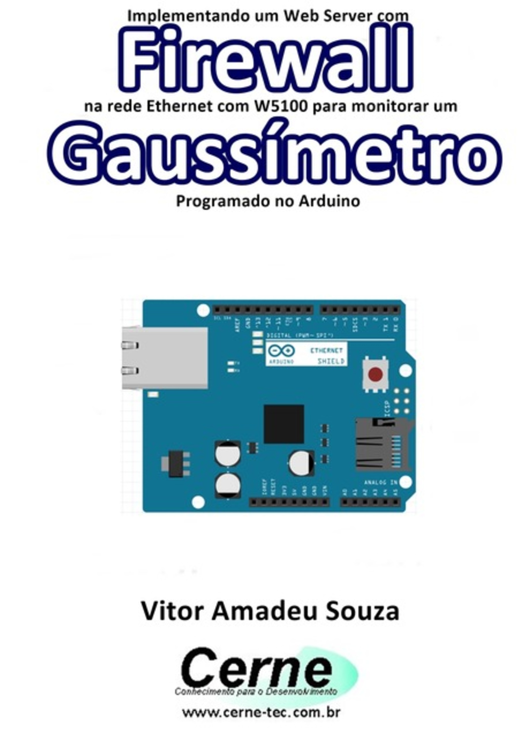 Implementando Um Web Server Com Firewall Na Rede Ethernet Com W5100 Para Monitorar Um Gaussímetro Programado No Arduino