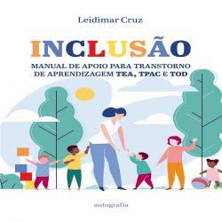 Inclusão - Manual de apoio para transtorno de aprendizagem TEA, TPAC e TOD