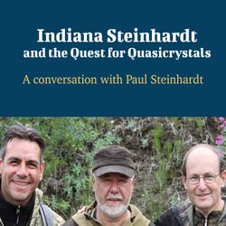 Indiana Steinhardt and the Quest for Quasicrystals - A Conversation with Paul Steinhardt