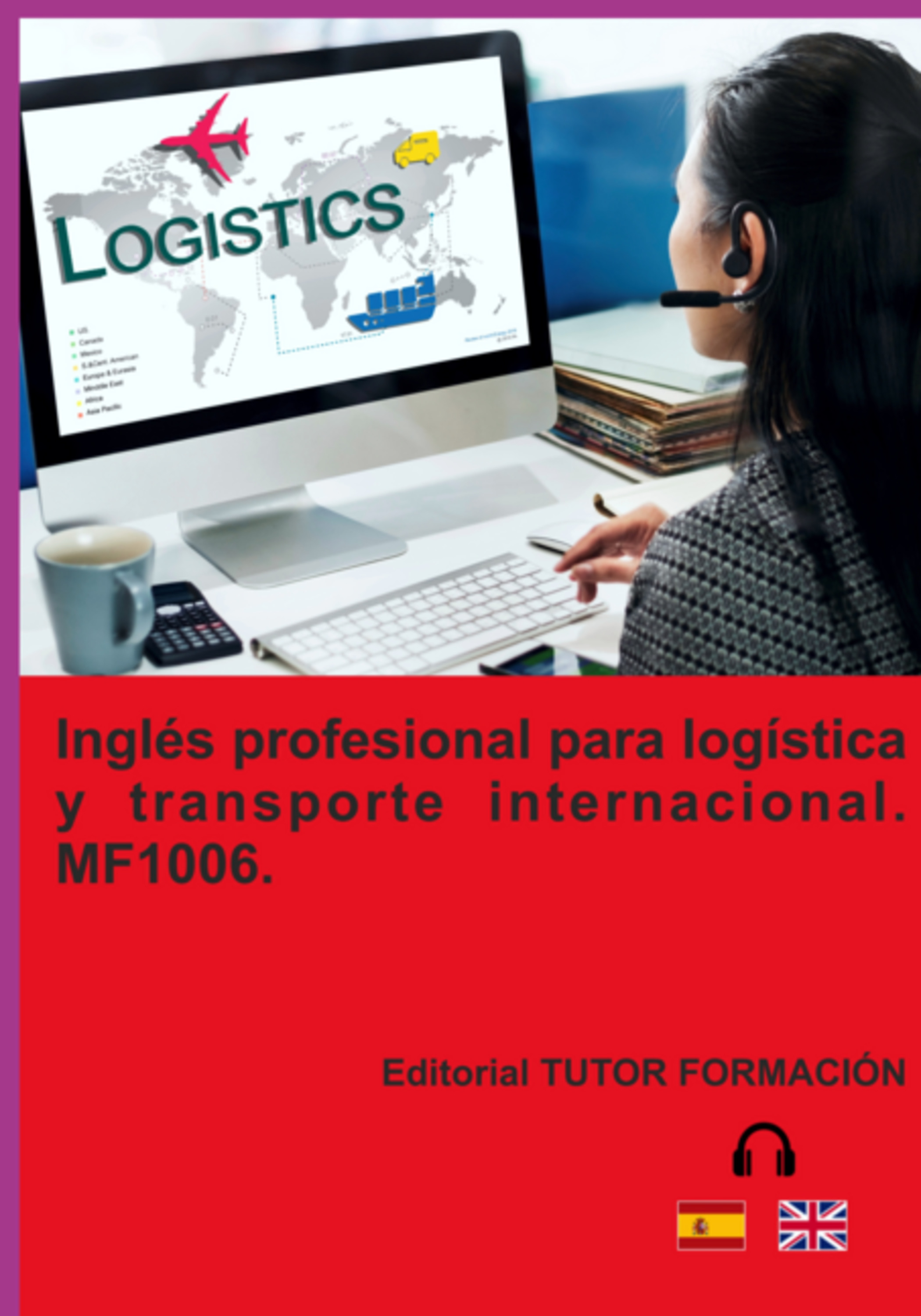 Inglés Profesional Para Transporte Y Logística Internacional. Mf1006.