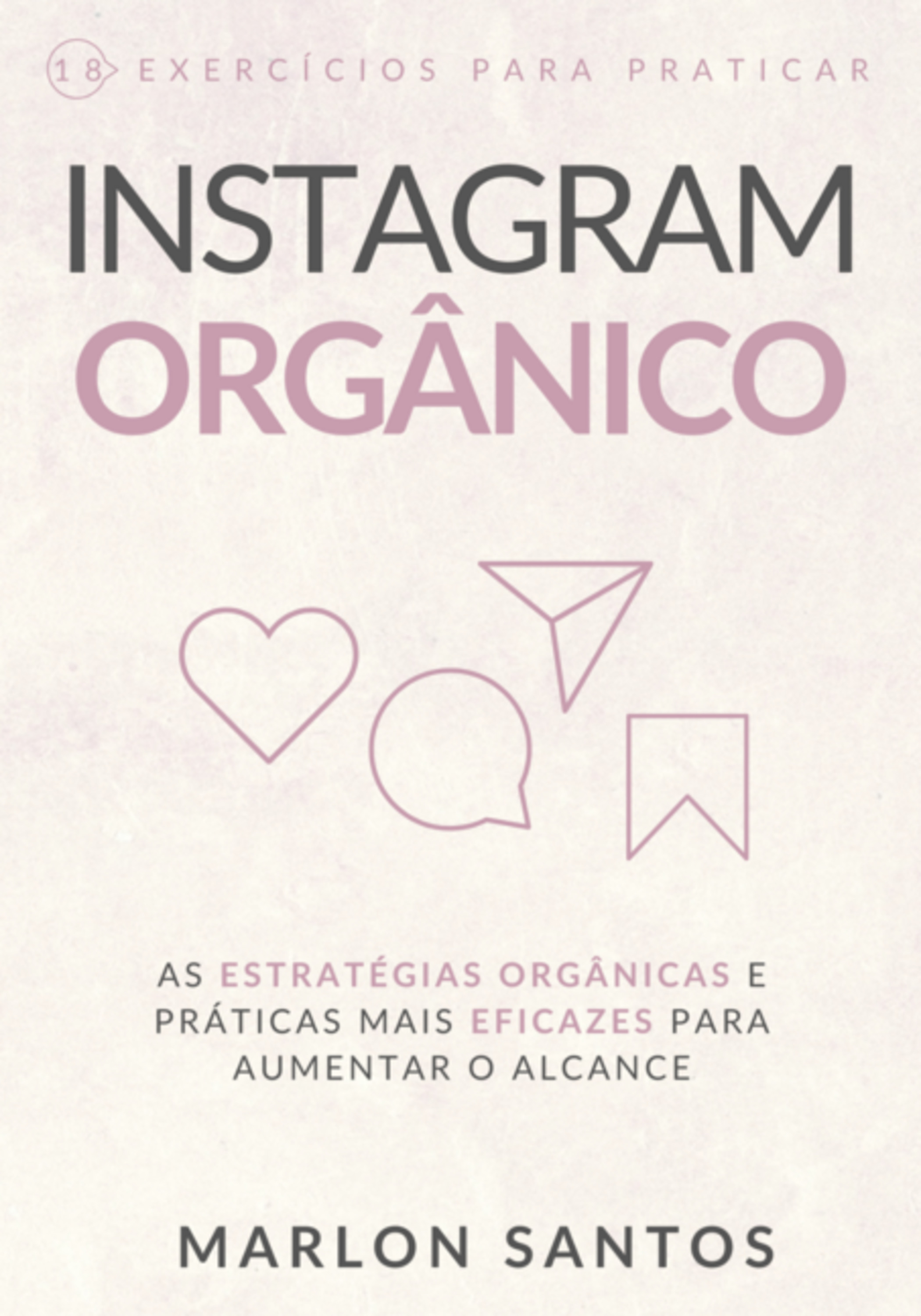 Instagram Orgânico · As Estratégias Orgânicas E Práticas Mais Eficazes Para Melhorar Seu Alcance