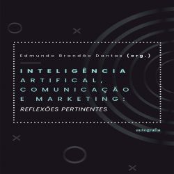 Inteligência artificial, comunicação e marketing