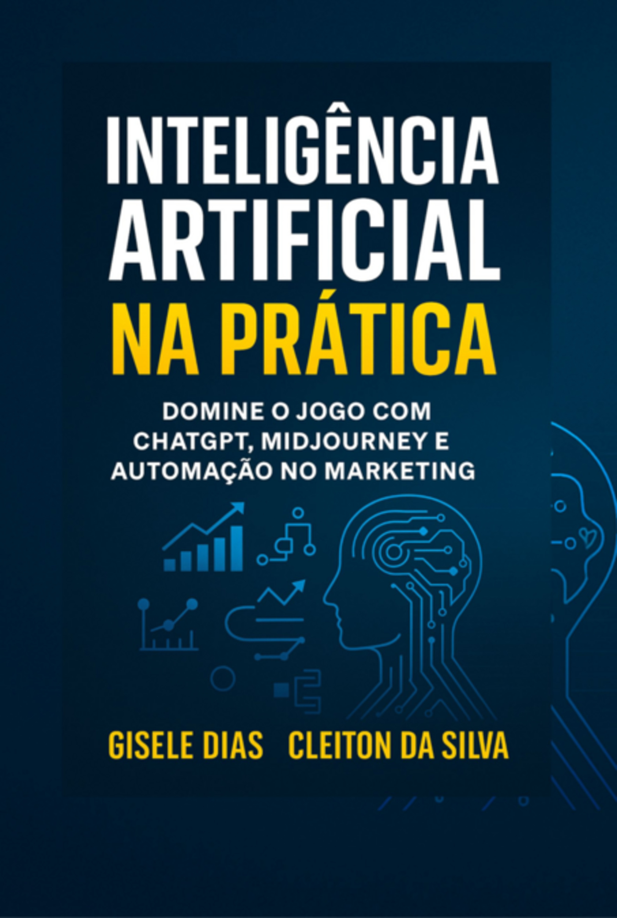 Inteligência Artificial Na Prática: Domine O Jogo Com Chatgpt, Midjourney E Automação No Marketing