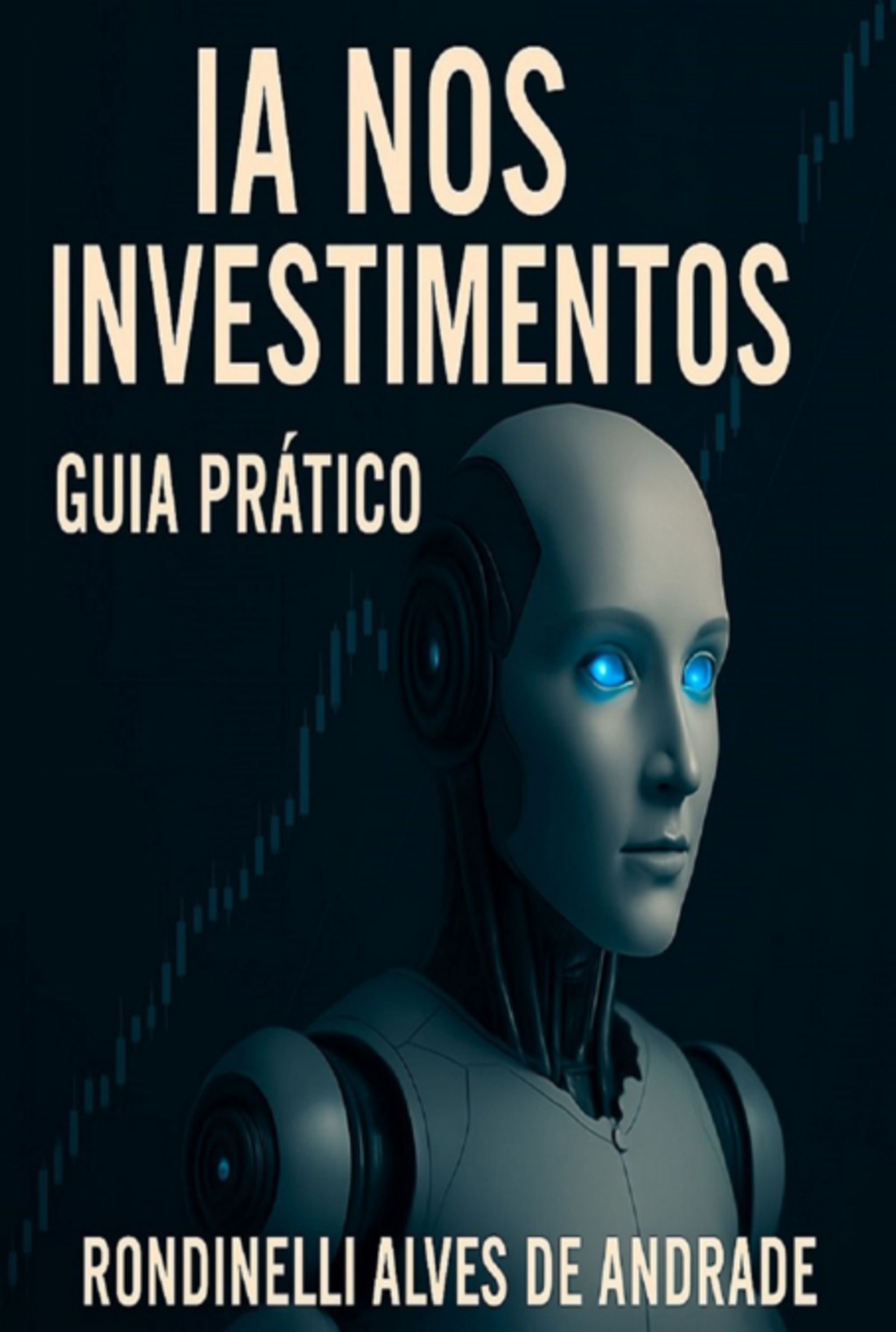 Inteligência Artificial Nos Investimentos - Guia Prático