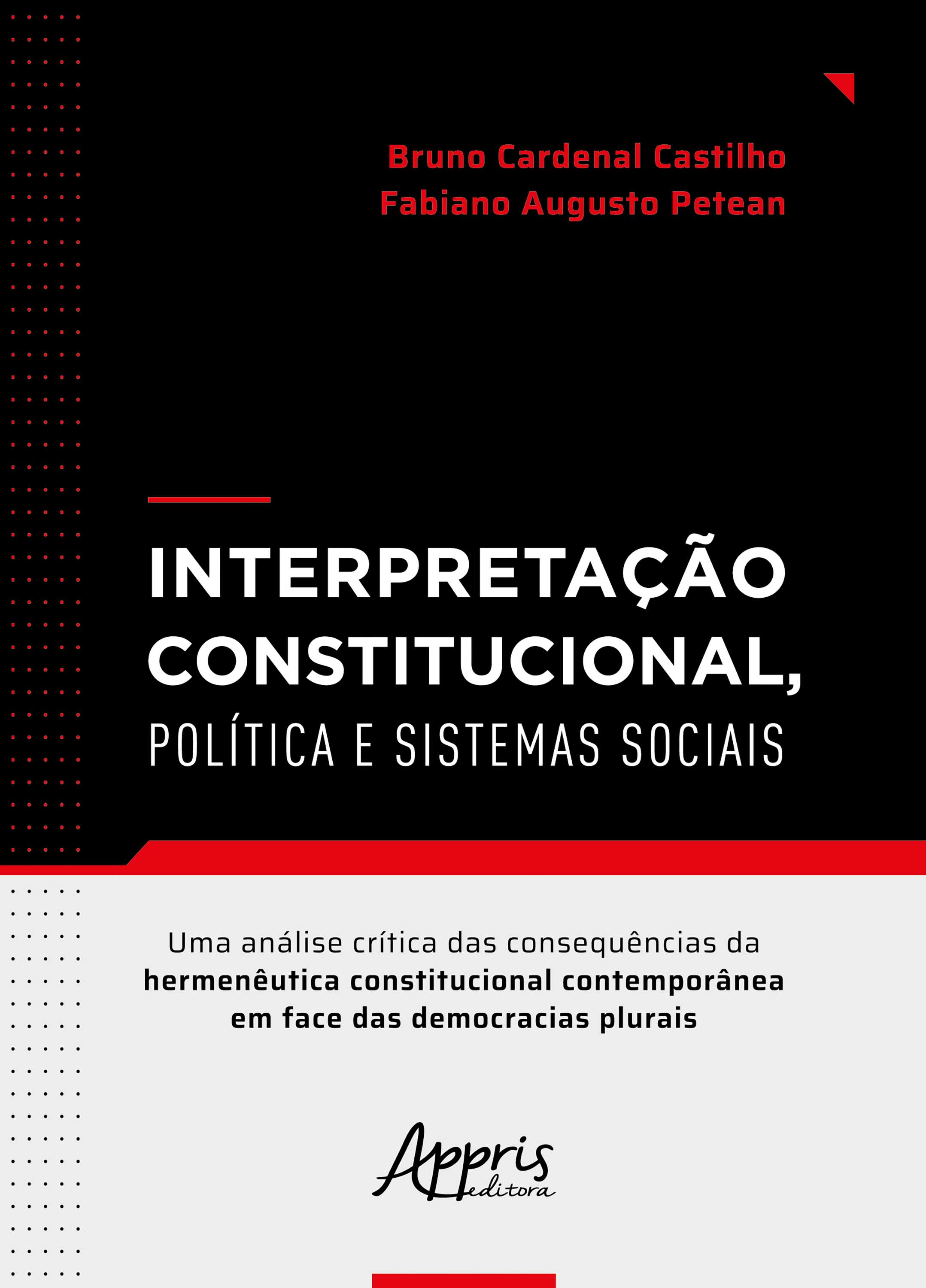 Interpretação Constitucional, Política e Sistemas Sociais: Uma Análise Crítica das Consequências da Hermenêutica Constitucional Contemporânea em Face das Democracias Plurais