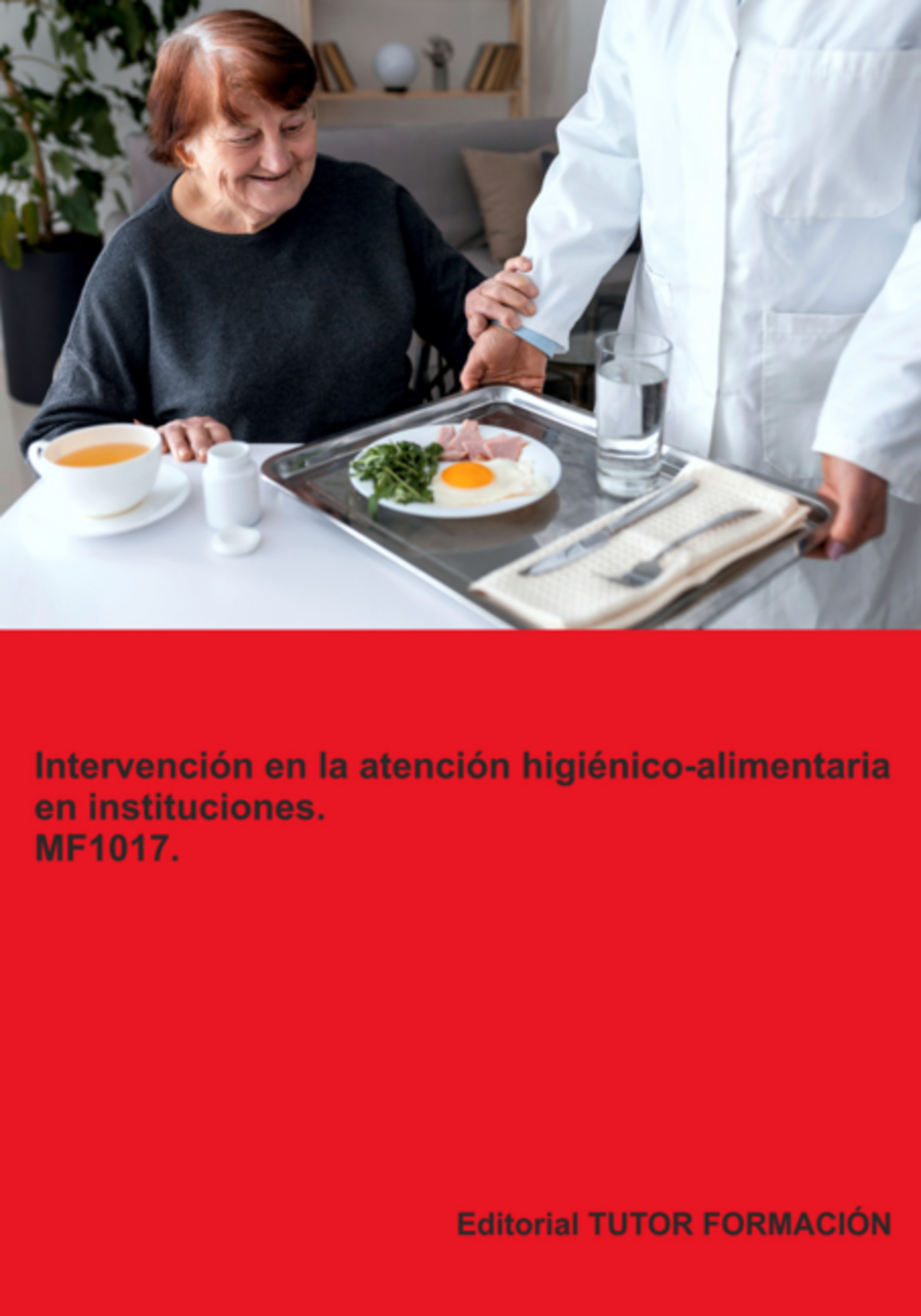 Intervención En La Atención Higiénico-alimentaria En Instituciones. Mf1017.
