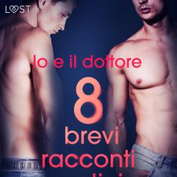 Io e il dottore - 8 brevi racconti erotici