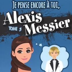 Je pense encore à toi, Alexis Messier 03