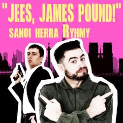 'Jees, James Pound!' sanoi herra Ryhmy