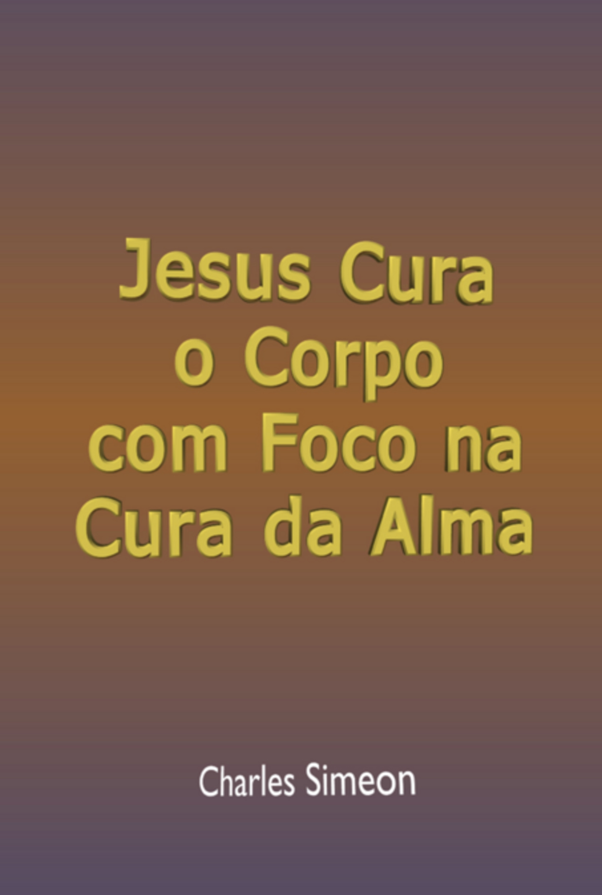 Jesus Cura O Corpo Com Foco Na Cura Da Alma