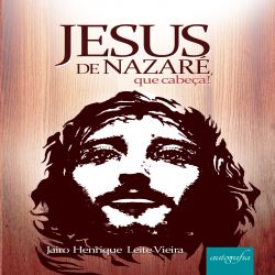 Jesus de Nazaré, que cabeça!