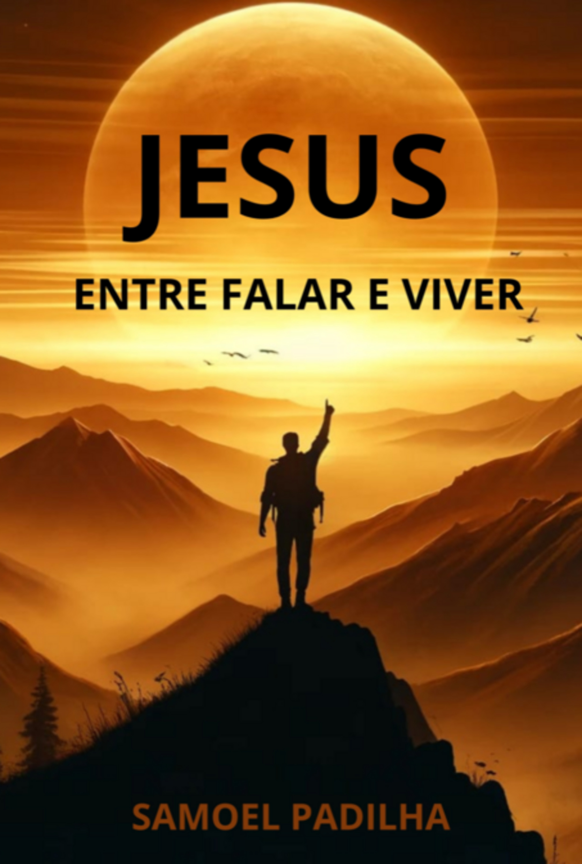 Jesus: Entre Falar E Viver