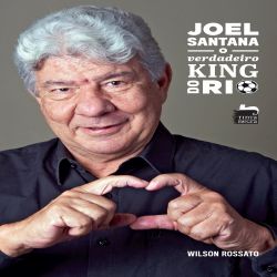 Joel Santana - O verdadeiro King do Rio