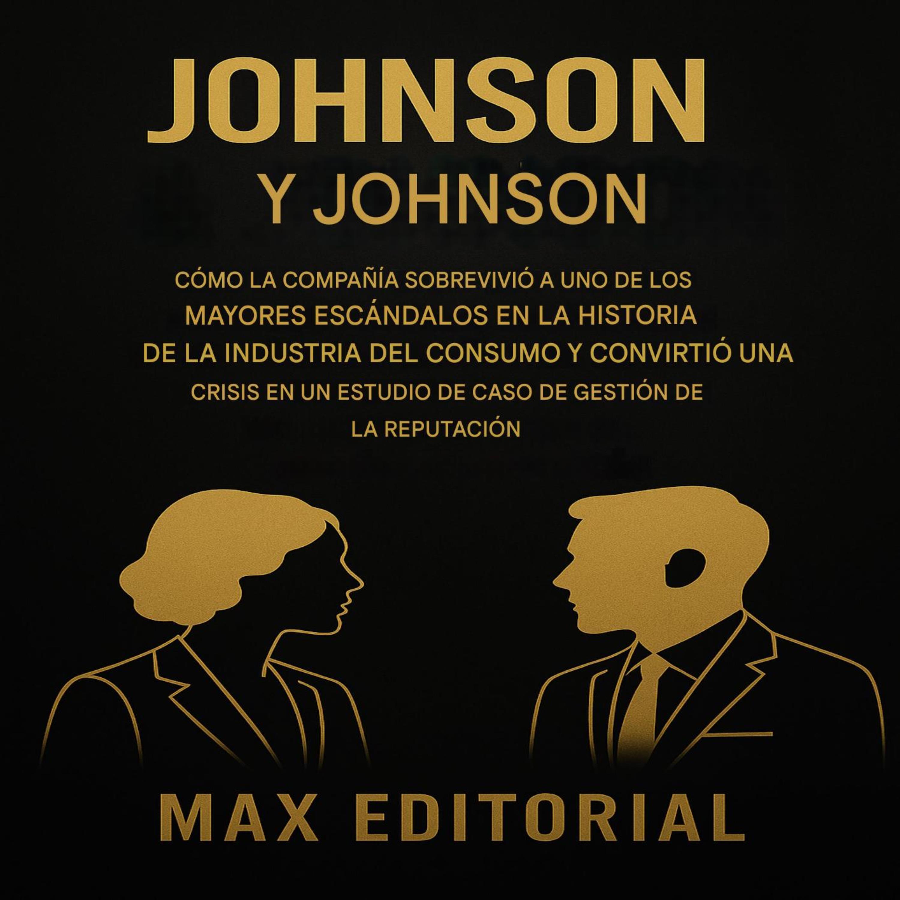 JOHNSON & JOHNSON: CÓMO LA COMPAÑIA SOBREVIVIÓ A UNO DE LOS MAYORES ESCÁNDALOS EN LA HISTORIA DE LA INDUSTRIA DEL CONSUMO Y CONVIRTIÓ UNA CRISIS EN UN CASO DE ESTUDIO DE CASO DE GESTIÓN DE LA REPUTACI