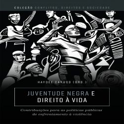 Juventude negra e direito à vida - contribuições para as políticas públicas de enfrentamento à violência