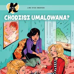 K jak Klara 21 – Chodzisz umalowana?