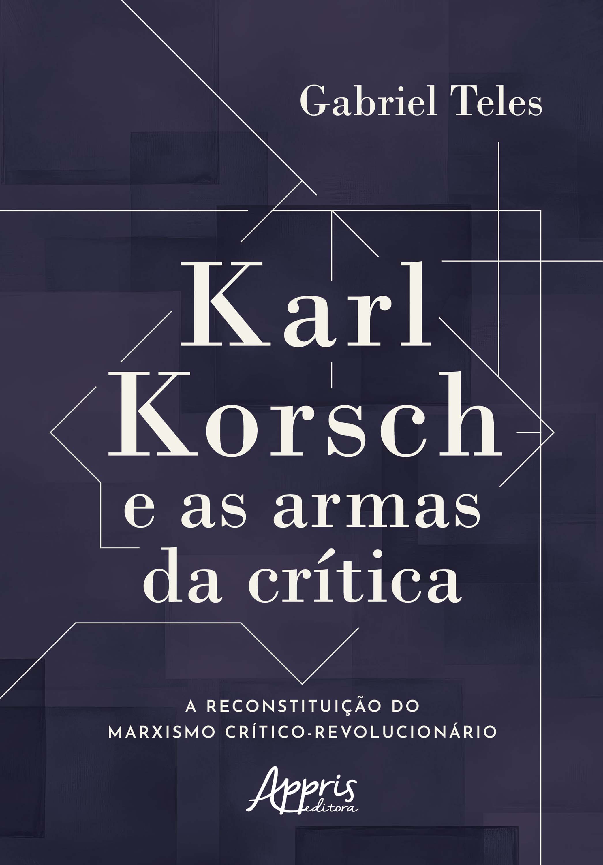 Karl Korsch e as Armas da Crítica: A Reconstituição do Marxismo Crítico-Revolucionário