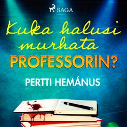 Kuka halusi murhata professorin?