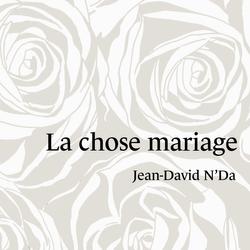 LA CHOSE MARIAGE