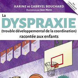 La dyspraxie (trouble développemental de la coordination) racontée aux enfants