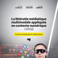 La littératie médiatique multimodale appliquée en contexte numérique - LMM@