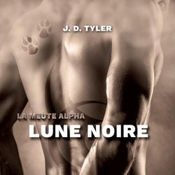 La meute Alpha, tome 3 - Lune noire