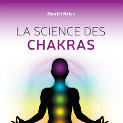 La science des chakras : Voie initiatique du quotidien