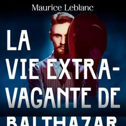 La Vie Extravagante de Balthazar