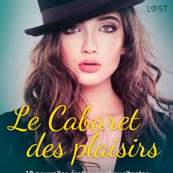 Le Cabaret des plaisirs - 10 nouvelles érotiques et excitantes