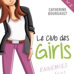 Le Club des girls 02 : Ennemies jurées!