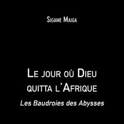 Le jour où Dieu quitta l'Afrique