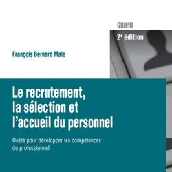 Le recrutement, la sélection et l'accueil du personnel, 2e édition