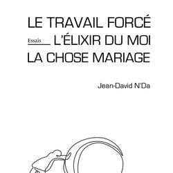 LE TRAVAIL FORCÉ - L'ÉLIXIR DU MOI - LA CHOSE MARIAGE