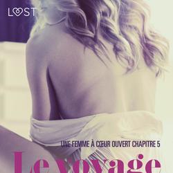 Le voyage, Une femme à cœur ouvert chapitre 5 - Une nouvelle érotique