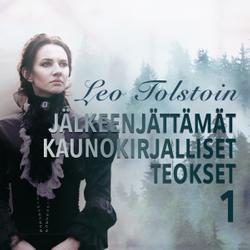 Leo Tolstoin jälkeenjättämät kaunokirjalliset teokset 1