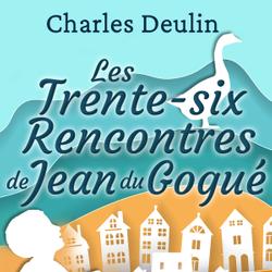 Les Trente-Six Rencontres de Jean du Gogué