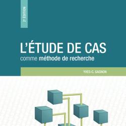 L'étude de cas comme méthode de recherche, 2e édition