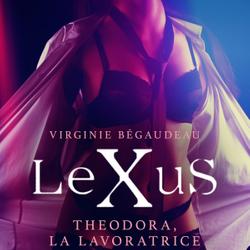 LeXuS: Theodora, la Lavoratrice - Distopia erotica