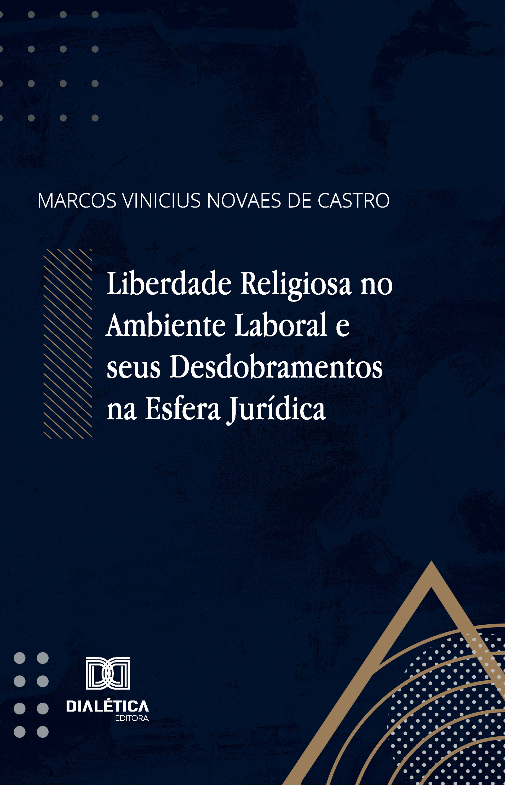 Liberdade Religiosa no Ambiente Laboral e seus Desdobramentos na Esfera Jurídica